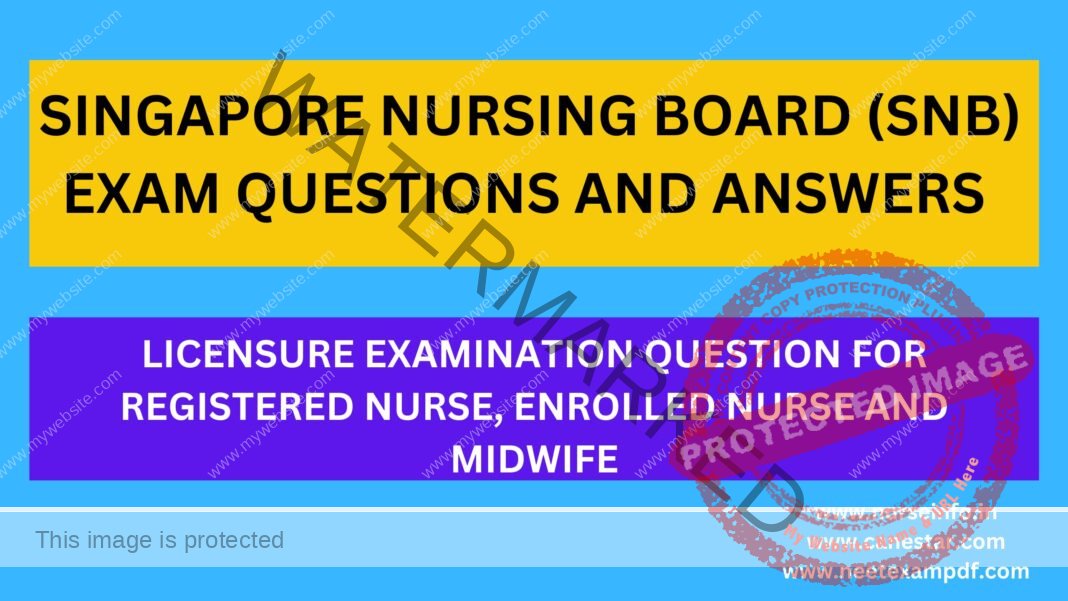 SINGAPORE NURSING BOARD (SNB) EXAM QUESTIONS AND ANSWERS Nurse Info